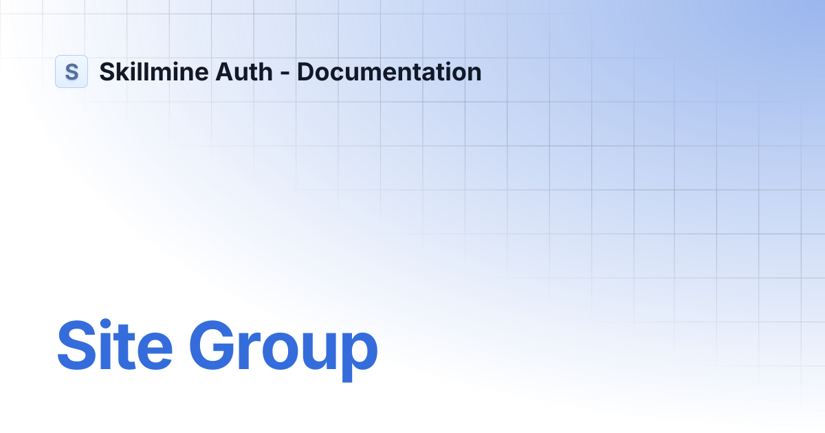 Site Group | Skillmine Auth - Documentation