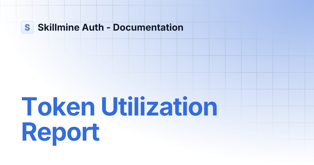 Token Utilization Report | Skillmine Auth - Documentation