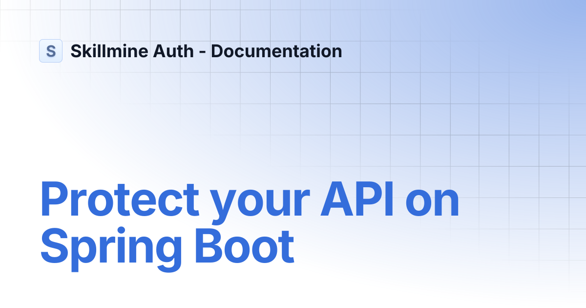 Protect your API on Spring Boot | Skillmine Auth - Documentation