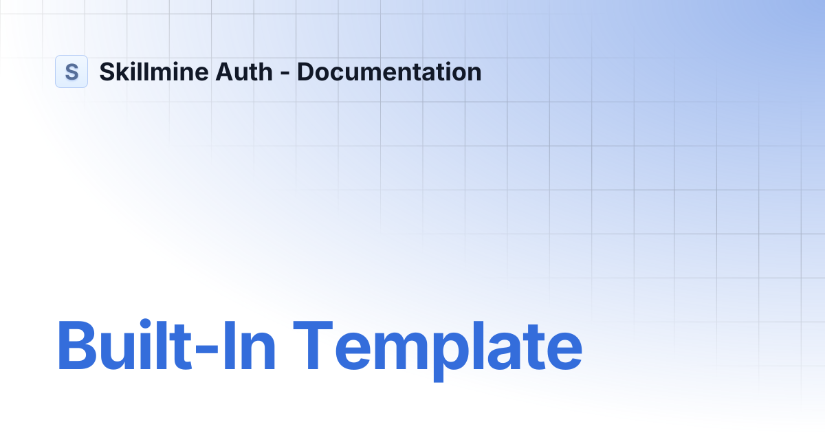 Built-In Template | Skillmine Auth - Documentation