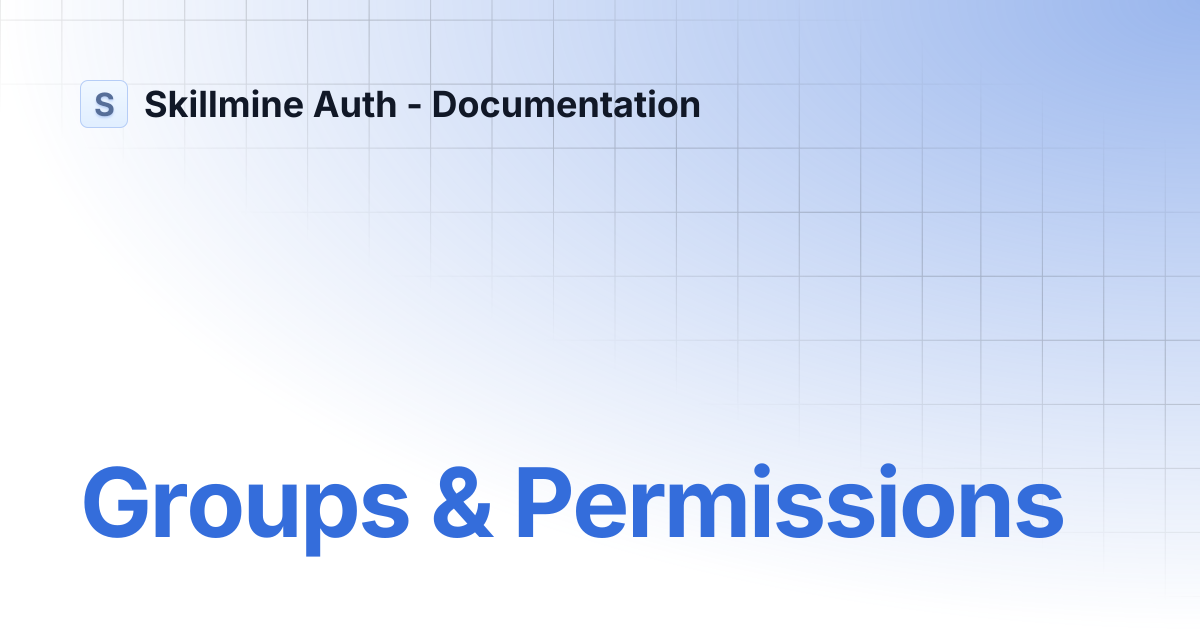 Groups & Permissions | Skillmine Auth - Documentation