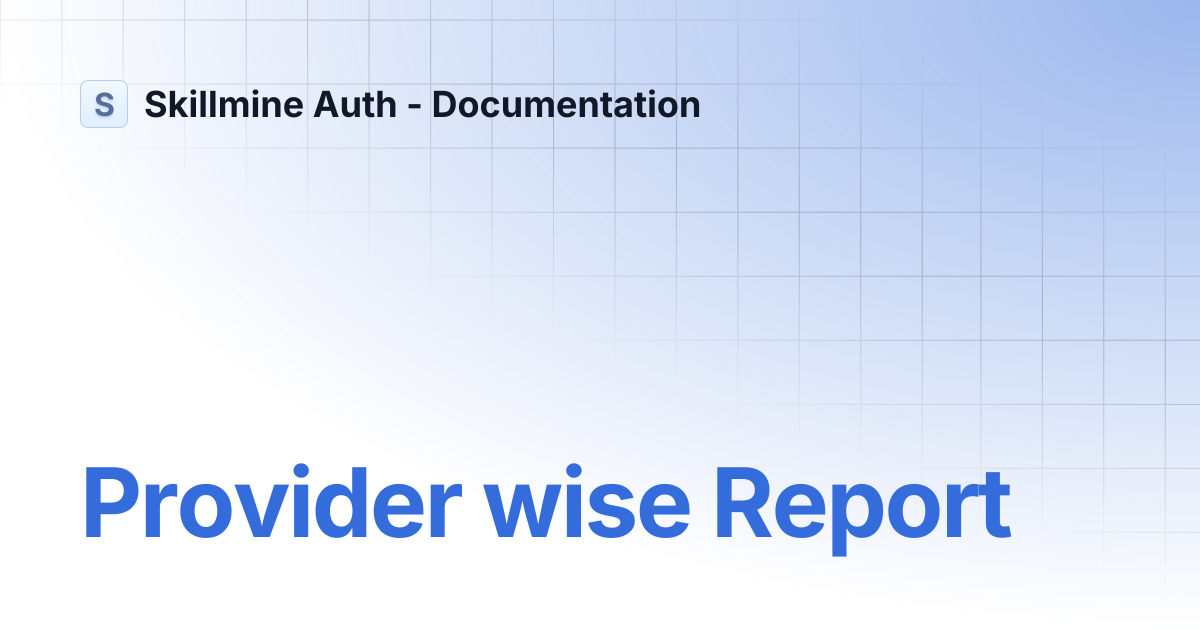 Provider wise Report | Skillmine Auth - Documentation
