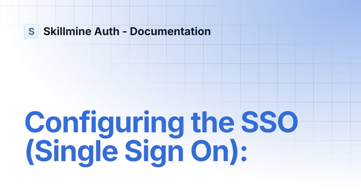 Configuring the SSO (Single Sign On): | Skillmine Auth - Documentation