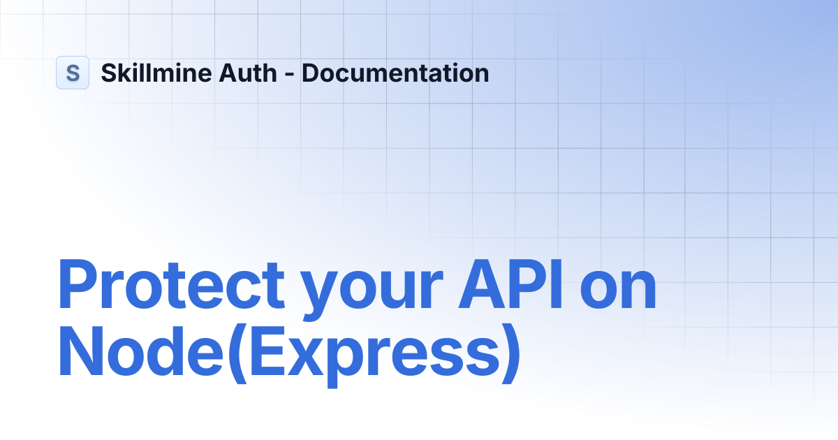 Protect your API on Node(Express) | Skillmine Auth - Documentation