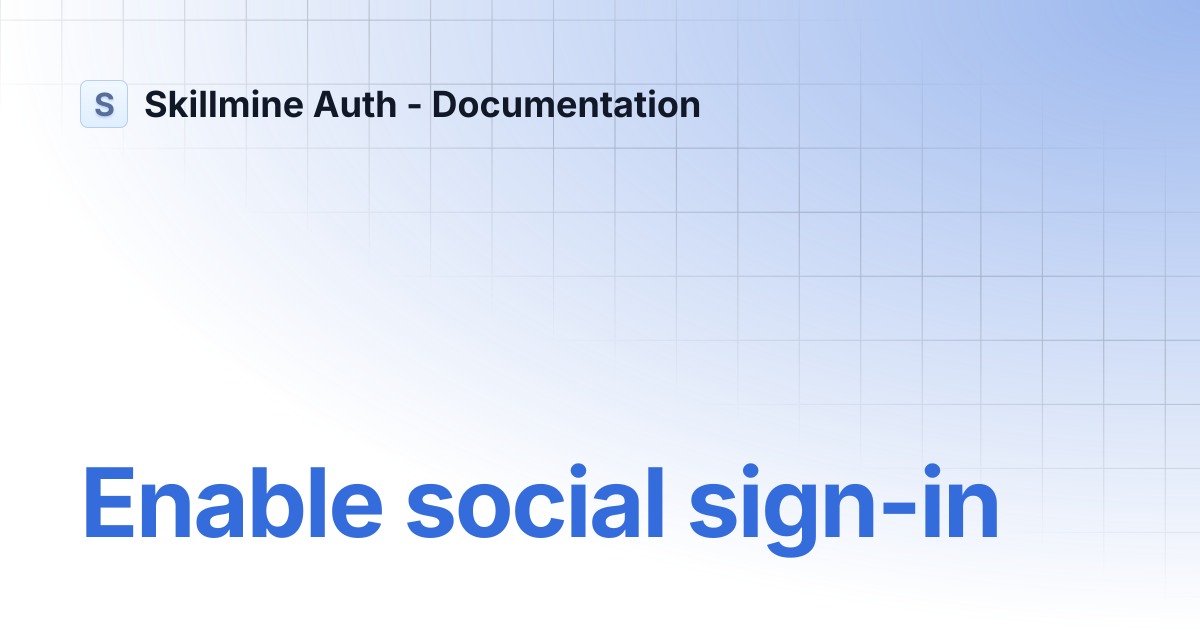Enable social sign-in | Skillmine Auth - Documentation