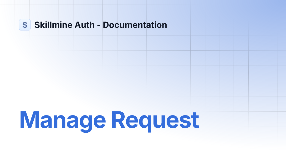 Manage Request | Skillmine Auth - Documentation